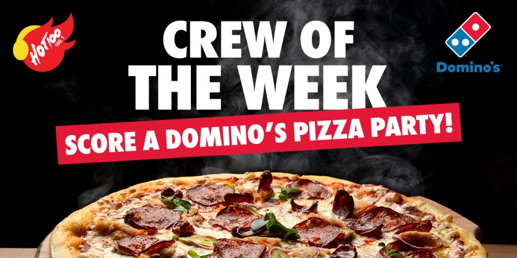 Hot100 and Domino’s Crew of the Week!